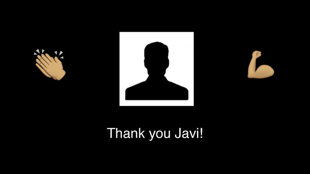 " #
Thank you Javi!
