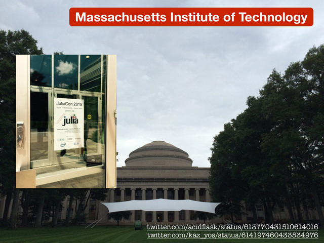 Massachusetts Institute of Technology
twitter.com/acidﬂask/status/613770431510614016
twitter.com/kaz_yos/status/614197460433534976
