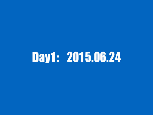 Day1:	 2015.06.24
