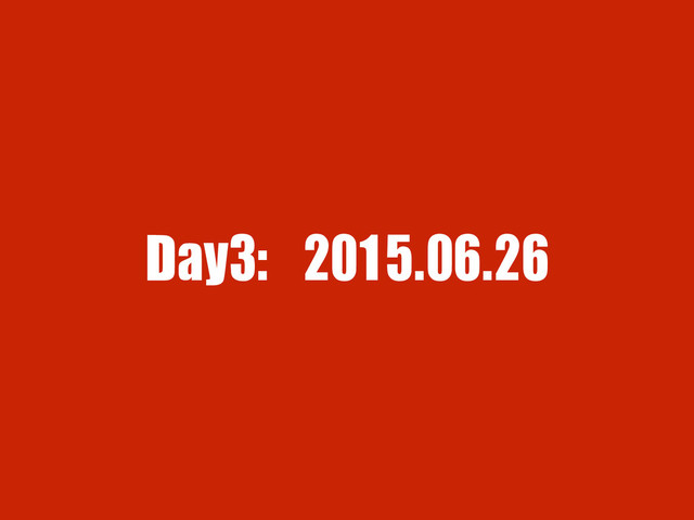 Day3:	 2015.06.26
