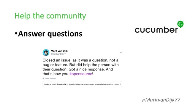 Help the community
•Answer questions
@MaritvanDijk77
