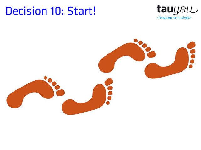 Decision 10: Start!
