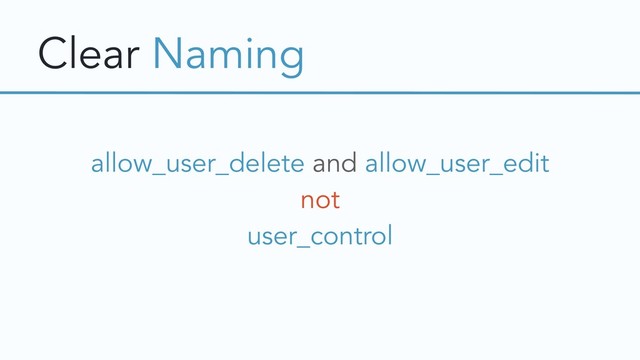 Clear Naming
allow_user_delete and allow_user_edit
not
user_control
