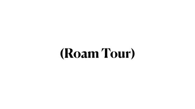 (Roam Tour)
