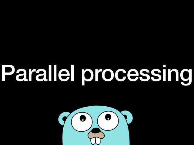 Parallel processing
