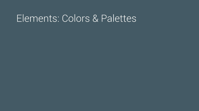 Elements: Colors & Palettes
