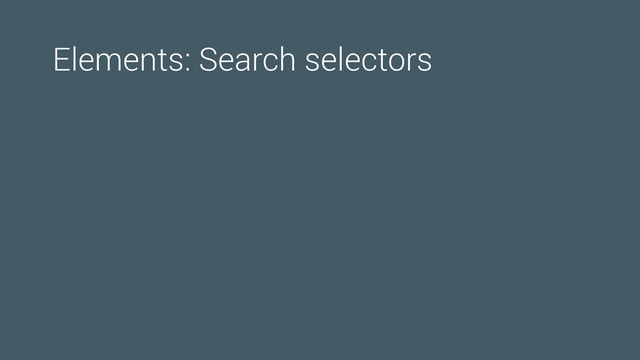 Elements: Search selectors
