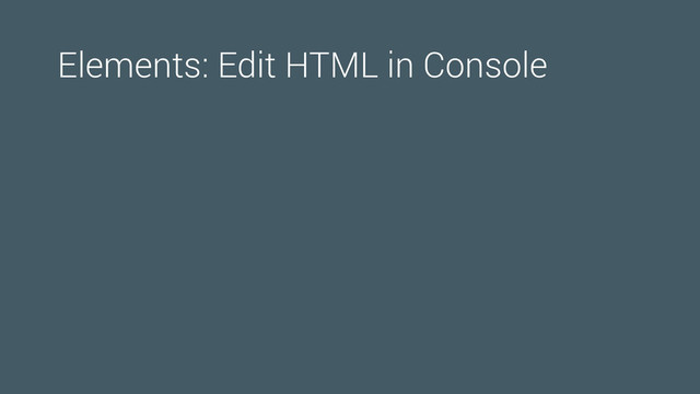 Elements: Edit HTML in Console
