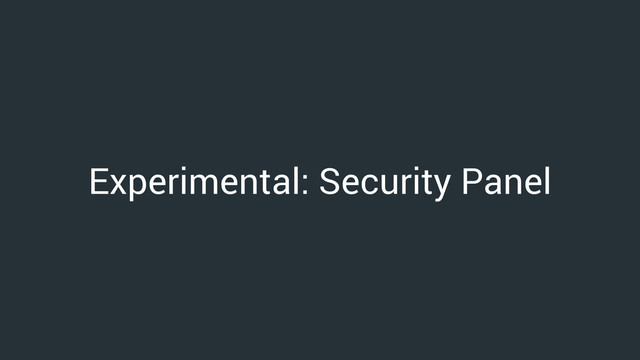 Experimental: Security Panel
