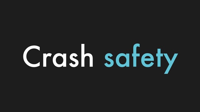 Crash safety
