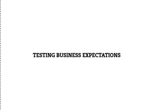 TESTING BUSINESS EXPECTATIONS
