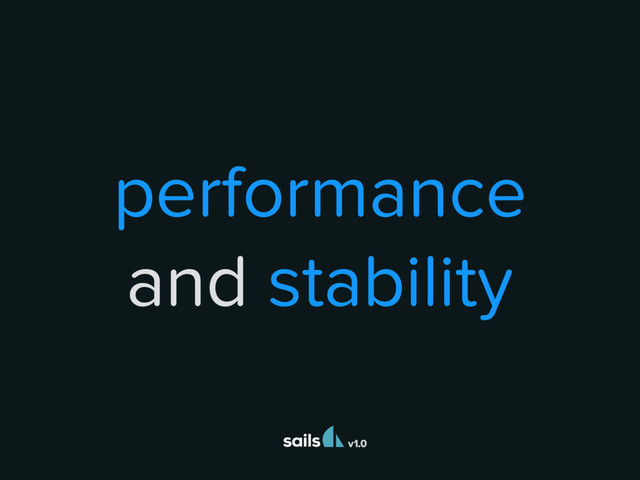 v1.0
performance
and stability

