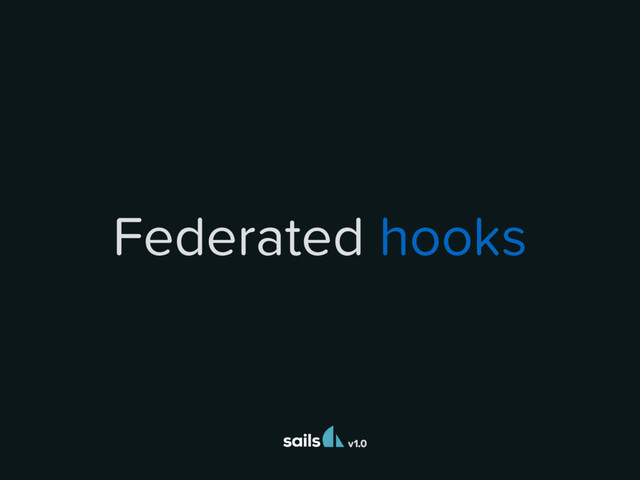 v1.0
Federated hooks
