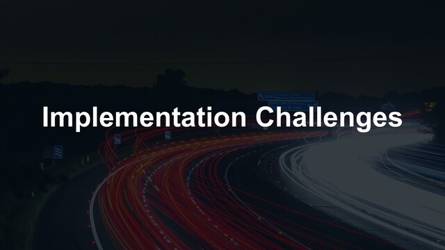 Implementation Challenges
