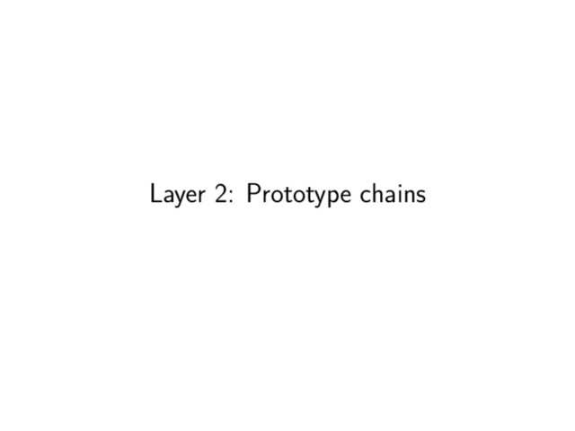 Layer 2: Prototype chains
