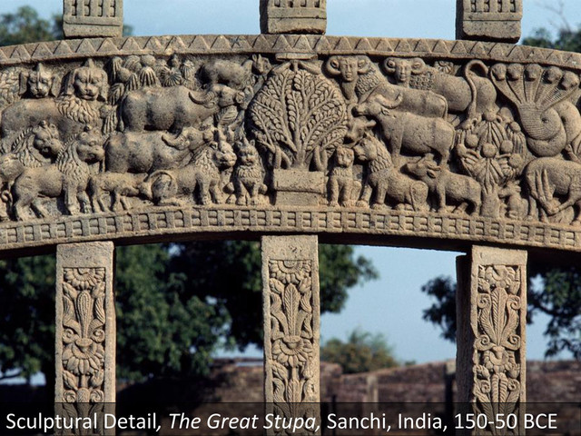 Sculptural	  Detail,	  The	  Great	  Stupa,	  Sanchi,	  India,	  150-­‐50	  BCE	  
