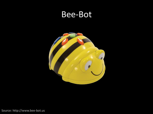 Bee-Bot
Source: http://www.bee-bot.us
