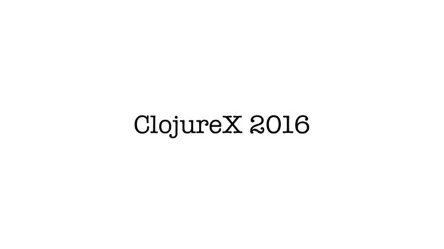 ClojureX 2016
