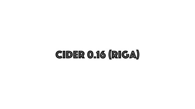 CIDER 0.16 (Riga)
