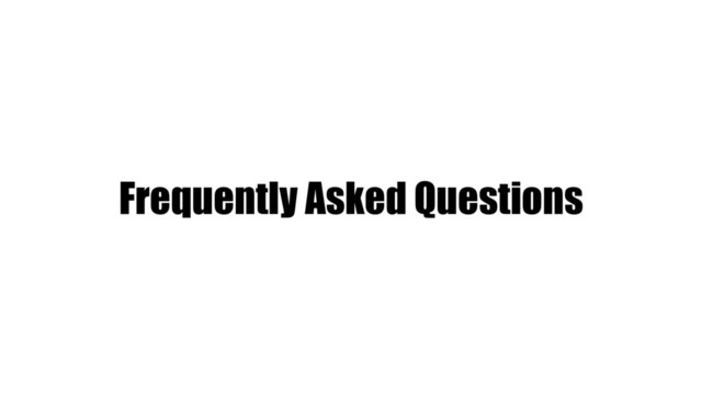Frequently Asked Questions
