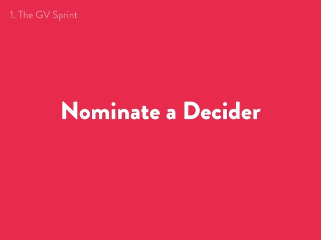 Nominate a Decider
1. The GV Sprint
