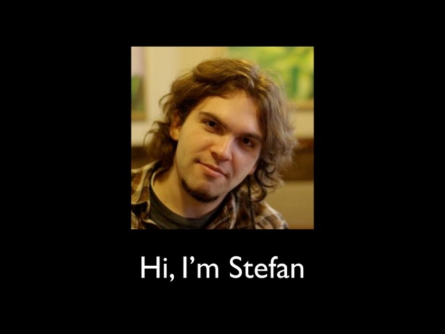Hi, I’m Stefan
