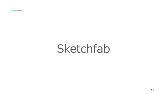 Sketchfab
81

