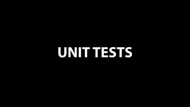 UNIT TESTS

