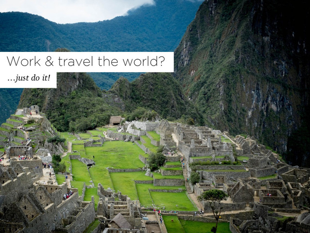 Work & travel the world?
…just do it!
