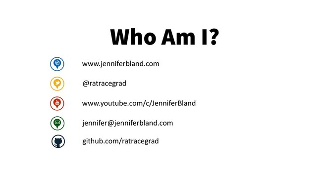 2
Who Am I?
www.jenniferbland.com
@ratracegrad
www.youtube.com/c/JenniferBland
jennifer@jenniferbland.com
github.com/ratracegrad

