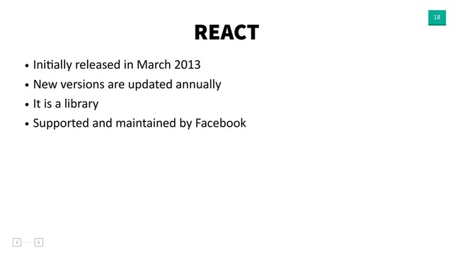 REACT 18
• IniVally released in March 2013
• New versions are updated annually
• It is a library
• Supported and maintained by Facebook
