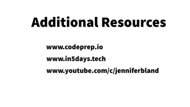 35
Additional Resources
www.codeprep.io
www.in5days.tech
www.youtube.com/c/jenniferbland
