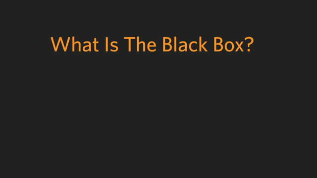 What Is The Black Box?
