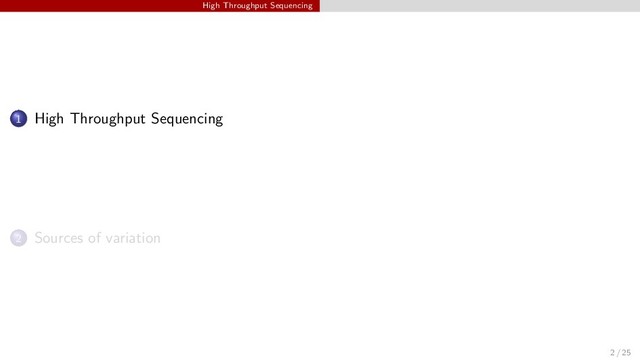 High Throughput Sequencing
1 High Throughput Sequencing
2 Sources of variation
2 / 25
