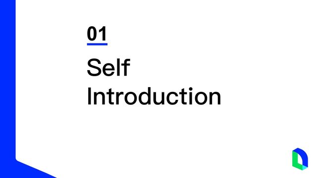 01
Self
Introduction
