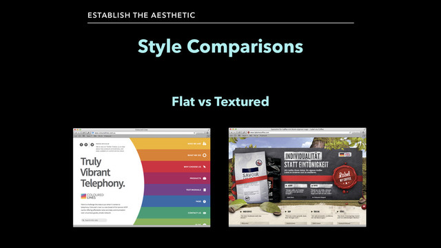 Style Comparisons
ESTABLISH THE AESTHETIC
Flat vs Textured
