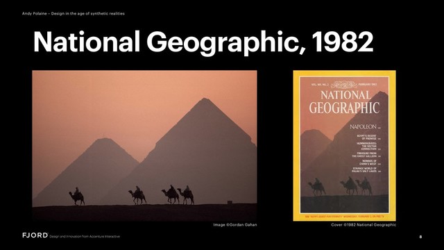 Cover ©1982 National Geographic
8
Andy Polaine – Design in the age of synthetic realities
Image ©Gordan Gahan
National Geographic, 1982
