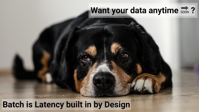 @rmoff / Streaming ETL in Practice with Oracle, Apache Kafka, and KSQL / June 2018 9
Want your data anytime  ?
Batch is Latency built in by Design
