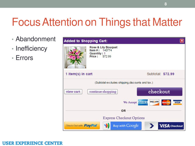 Focus Attention on Things that Matter
8
• Abandonment
• Inefficiency
• Errors
