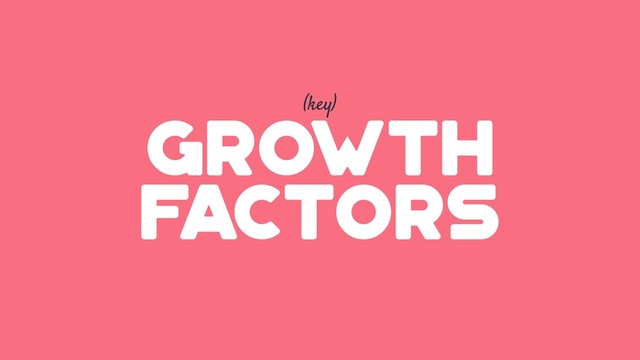 GROWTH
factors
(key)
