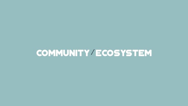 /
community ecosystem
