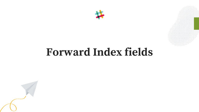 Forward Index fields
