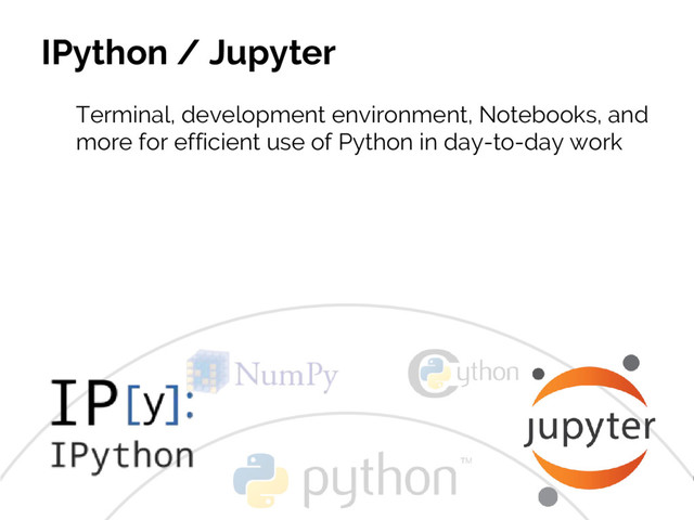 #JSM2016
Jake VanderPlas
IPython / Jupyter
Terminal, development environment, Notebooks, and
more for efficient use of Python in day-to-day work
