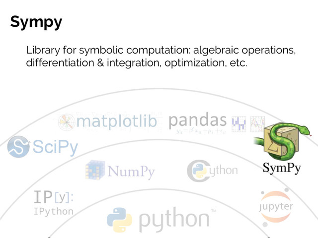 #JSM2016
Jake VanderPlas
Sympy
Library for symbolic computation: algebraic operations,
differentiation & integration, optimization, etc.
