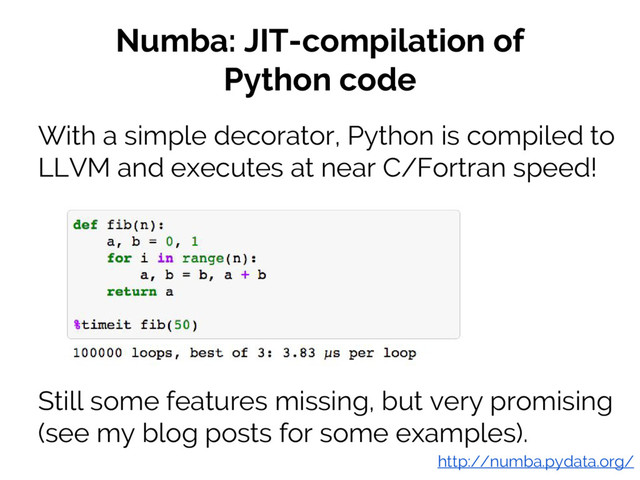 #JSM2016
Jake VanderPlas
With a simple decorator, Python is compiled to
LLVM and executes at near C/Fortran speed!
http://numba.pydata.org/
Still some features missing, but very promising
(see my blog posts for some examples).
Numba: JIT-compilation of
Python code

