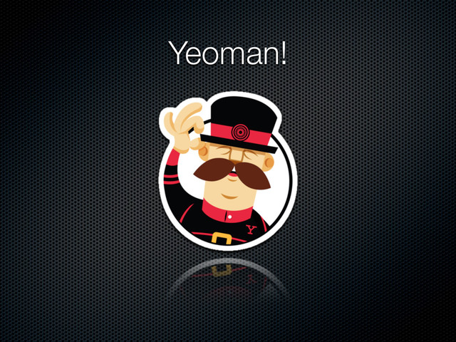 Yeoman!
