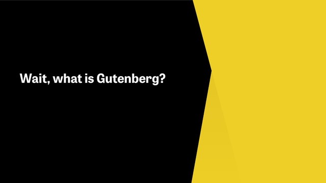 Wait, what is Gutenberg?
