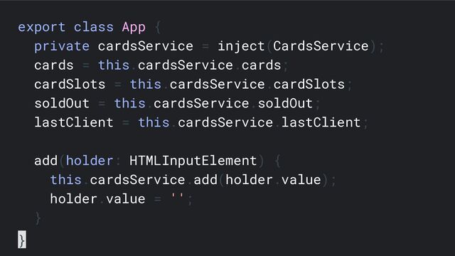export class App {
private cardsService = inject(CardsService);
cards = this.cardsService.cards;
cardSlots = this.cardsService.cardSlots;
soldOut = this.cardsService.soldOut;
lastClient = this.cardsService.lastClient;
add(holder: HTMLInputElement) {
this.cardsService.add(holder.value);
holder.value = '';
}
}
decoded
Cipher
