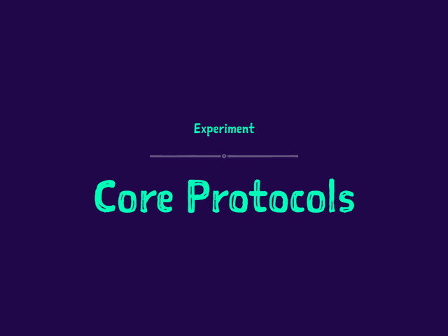 Experiment
Core Protocols
