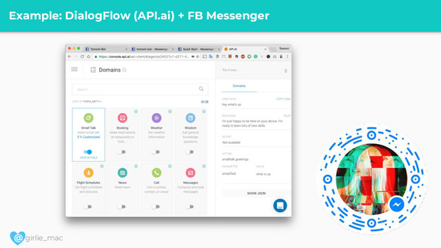 @ girlie_mac
Example: DialogFlow (API.ai) + FB Messenger
